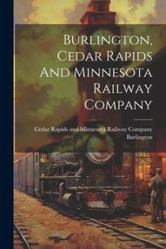 Burlington, Cedar Rapids And Minnesota Railway Company