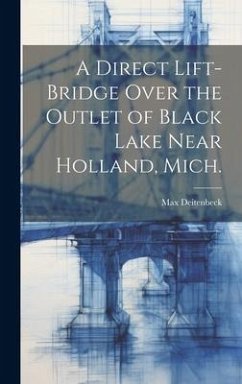 A Direct Lift-bridge Over the Outlet of Black Lake Near Holland, Mich. - Deitenbeck, Max