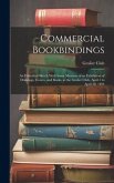 Commercial Bookbindings: An Historical Sketch With Some Mention of an Exhibition of Drawings, Covers, and Books, at the Grolier Club, April 5 t