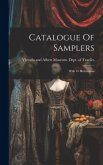 Catalogue Of Samplers: With 16 Illustrations