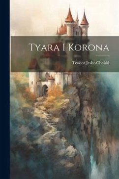 Tyara i Korona - Jeske-Choiski, Teodor
