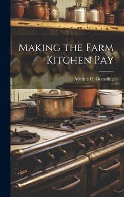 Making the Farm Kitchen Pay - Goessling, Adeline O.