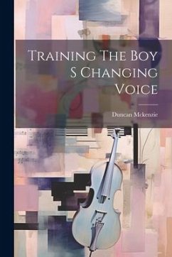 Training The Boy S Changing Voice - McKenzie, Duncan