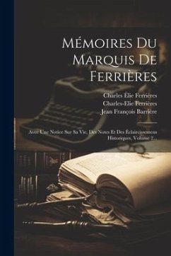 Mémoires Du Marquis De Ferrières: Avec Une Notice Sur Sa Vie, Des Notes Et Des Éclaircissemens Historiques, Volume 2...