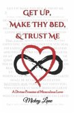 Get Up, Make Thy Bed, & Trust Me: A Divine Promise of Miraculous Love