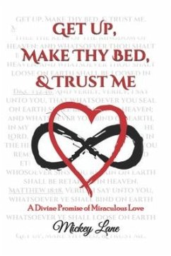 Get Up, Make Thy Bed, & Trust Me: A Divine Promise of Miraculous Love - Johnson, C. A.; Lane, Mickey