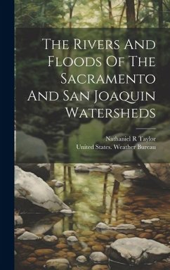 The Rivers And Floods Of The Sacramento And San Joaquin Watersheds - R, Taylor Nathaniel
