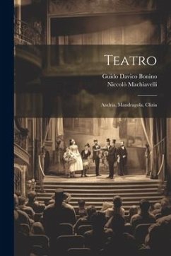 Teatro: Andria, Mandragola, Clizia - Machiavelli, Niccolò; Davico Bonino, Guido