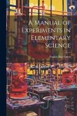 A Manual of Experiments in Elementary Science