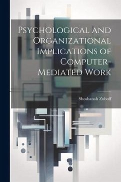Psychological and Organizational Implications of Computer-mediated Work - Zuboff, Shoshanah