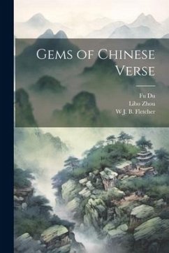 Gems of Chinese Verse - Fletcher, W J B B; Zhou, Libo; Du, Fu