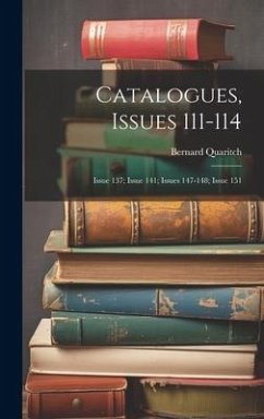 Catalogues, Issues 111-114; issue 137; issue 141; issues 147-148; issue 151 - Quaritch, Bernard