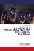 E-ENABLING AS A TECHNOLOGICAL PLATFORM FOR ELECTORAL DEMOCRACY