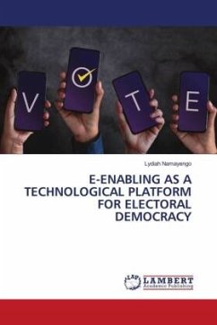 E-ENABLING AS A TECHNOLOGICAL PLATFORM FOR ELECTORAL DEMOCRACY - Namayengo, Lydiah