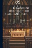 The Ancient Liturgies Of The Gallican Church: Now First Collected, With An Introductory Dissertation, Notes, And Various Readings, Together With Paral