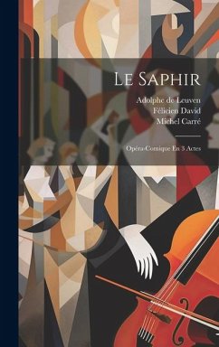 Le Saphir: Opéra-comique En 3 Actes - David, Félicien; T, Hadot; Carré, Michel