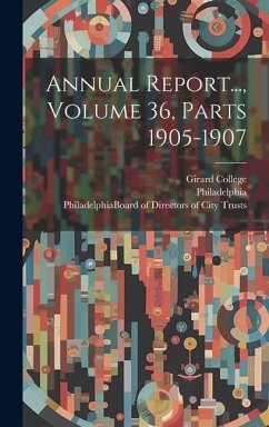 Annual Report..., Volume 36, Parts 1905-1907 - College, Girard