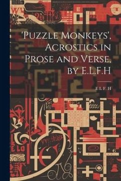 'puzzle Monkeys', Acrostics in Prose and Verse, by E.L.F.H - H, E. L. F.