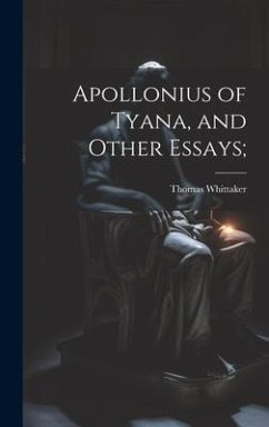 Apollonius of Tyana, and Other Essays; - Whittaker, Thomas