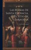 Las Ruinas De Santa Engracia, Ó, El Sitio De Zaragoza: Novela Histórica Original