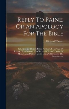 Reply To Paine; Or An Apology For The Bible: In Letters To Thomas Paine, Author Of The 