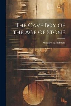 The Cave boy of the age of Stone - Mcintyre, Margaret A.