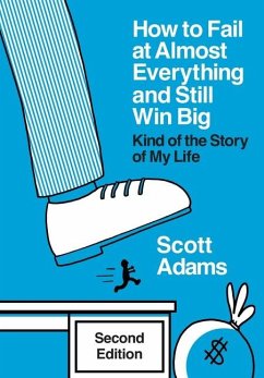 How to Fail at Almost Everything and Still Win Big - Adams, Scott