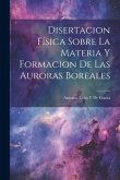 Disertacion Física Sobre La Materia Y Formacion De Las Auroras Boreales
