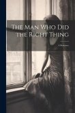 The Man Who Did the Right Thing: A Romance