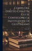 Corpo Del Diritto Civile In Cui Se Contegono Le Instituzioni Di Giustiniano; Volume IV