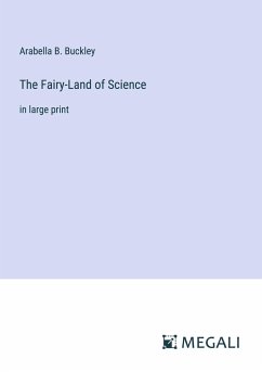 The Fairy-Land of Science - Buckley, Arabella B.