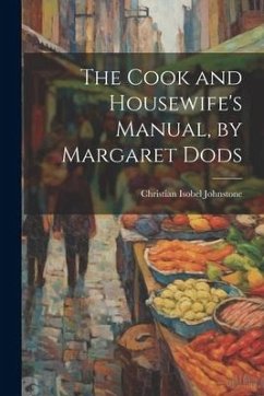 The Cook and Housewife's Manual, by Margaret Dods - Johnstone, Christian Isobel