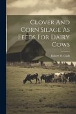 Clover And Corn Silage As Feeds For Dairy Cows