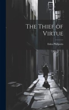 The Thief of Virtue - Phillpotts, Eden