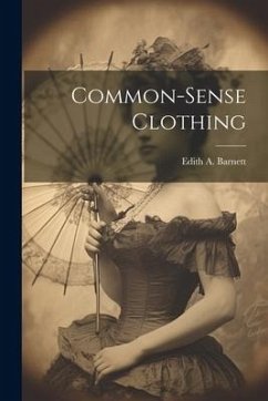 Common-sense Clothing - Barnett, Edith A.