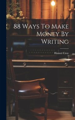 88 Ways To Make Money By Writing - Croy, Homer