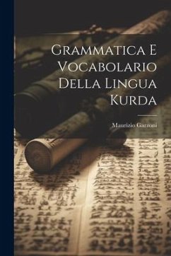 Grammatica E Vocabolario Della Lingua Kurda - Garzoni, Maurizio