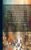 Census Of The Philippine Islands, Taken Under The Direction Of The Philippine Commission In The Year 1903, In Four Volumes ... Comp. And Pub. By The U