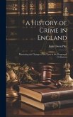 A History of Crime in England: Illustrating the Changes of the Laws in the Progress of Civilisation