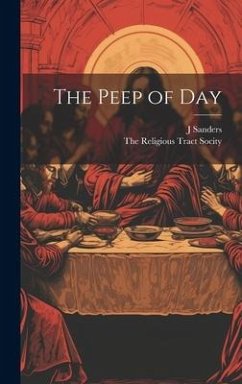 The Peep of Day - Sanders, J.