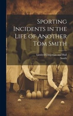 Sporting Incidents in the Life of Another Tom Smith - Smith