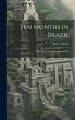 Ten Months in Brazil: With Notes On the... - Bild 1