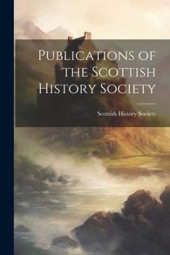 Publications of the Scottish History Society - Society, Scottish History