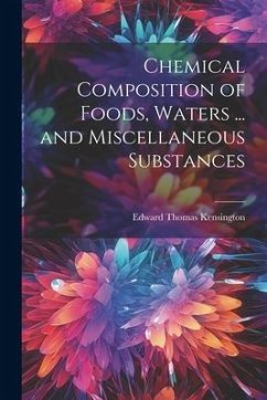 Chemical Composition of Foods, Waters ... and Miscellaneous Substances - Kensington, Edward Thomas
