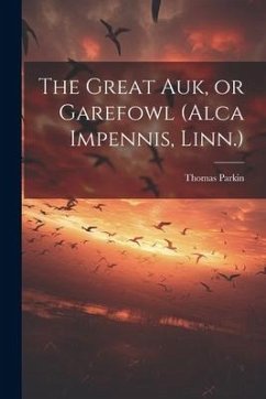 The Great auk, or Garefowl (Alca Impennis, Linn.) - Thomas, Parkin