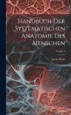 Handbuch Der Systematischen Anatomie Des Menschen; Volume 2