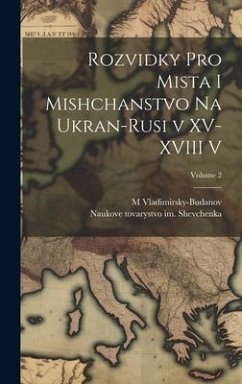 Rozvidky pro mista i mishchanstvo na Ukran-rusi v XV-XVIII v; Volume 2 - Shevchenka, Naukove Tovarystvo Im; Vladimirsky-Budanov, M.