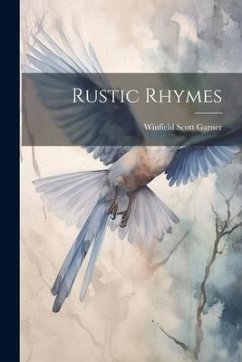 Rustic Rhymes - Garner, Winfield Scott