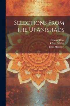 Selections From the Upanishads - Mitra, Rájendralála; Murdoch, John; Röer, Edward