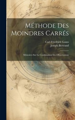 Méthode Des Moindres Carrés: Mémoires Sur La Combinaison Des Observations - Gauss, Carl Friedrich; Bertrand, Joseph